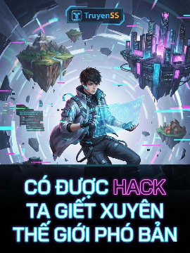 Có Được Hack Ta Giết Xuyên Thế Giới Phó Bản (FULL)