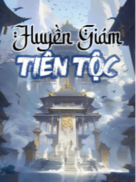 Xem truyện: Huyền Giám Tiên Tộc (Dịch)